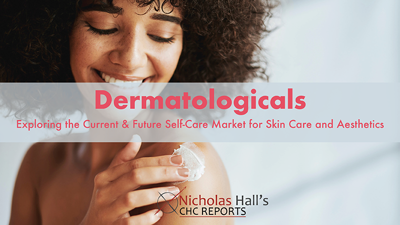 Dermatologicals - Exploring the Current & Future Self-Care Market for Skin Care and Aesthetics