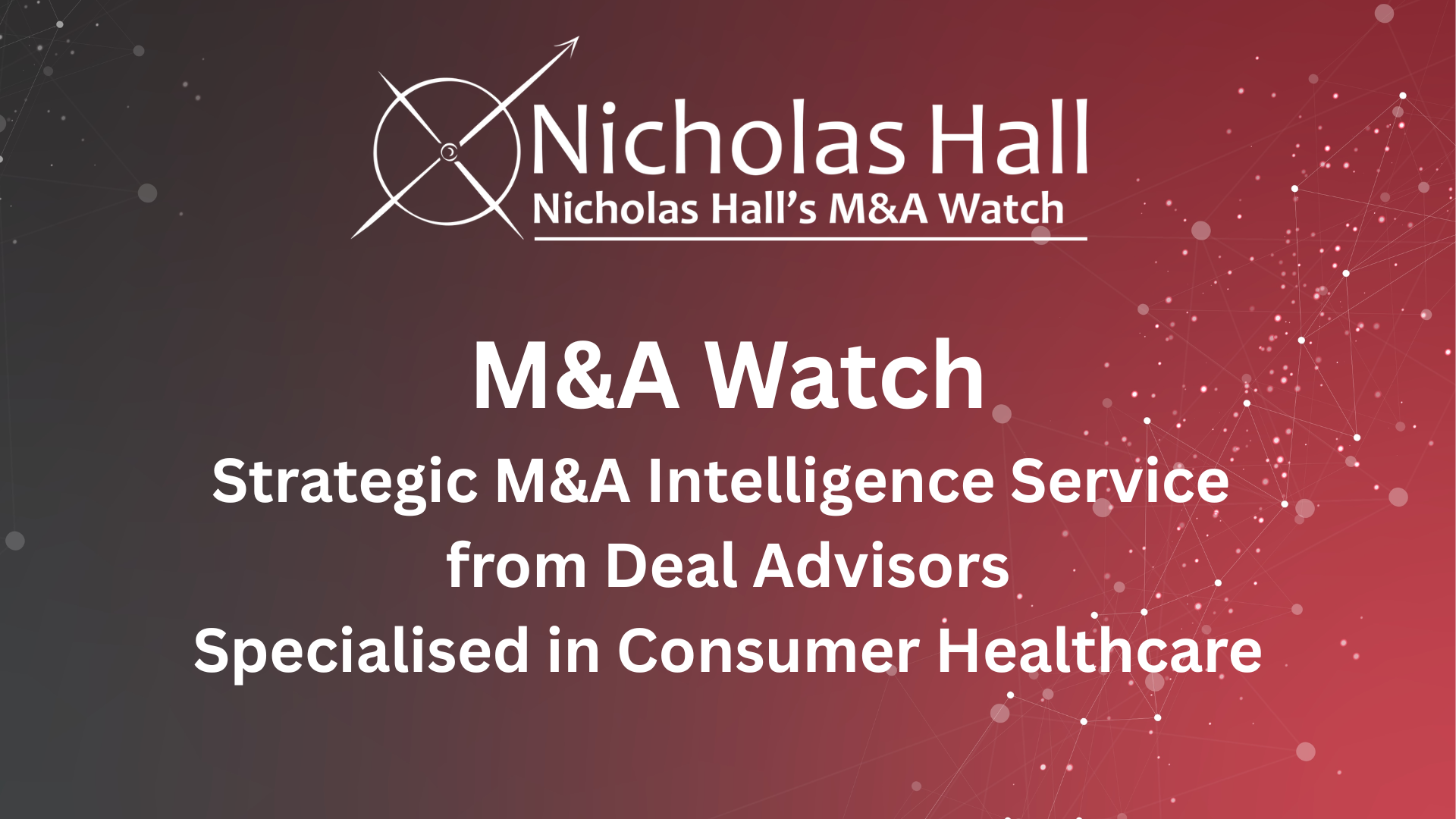 M&A Watch: Strategic M&A Intelligence Service from Deal Advisors Specialised in Consumer Healthcare