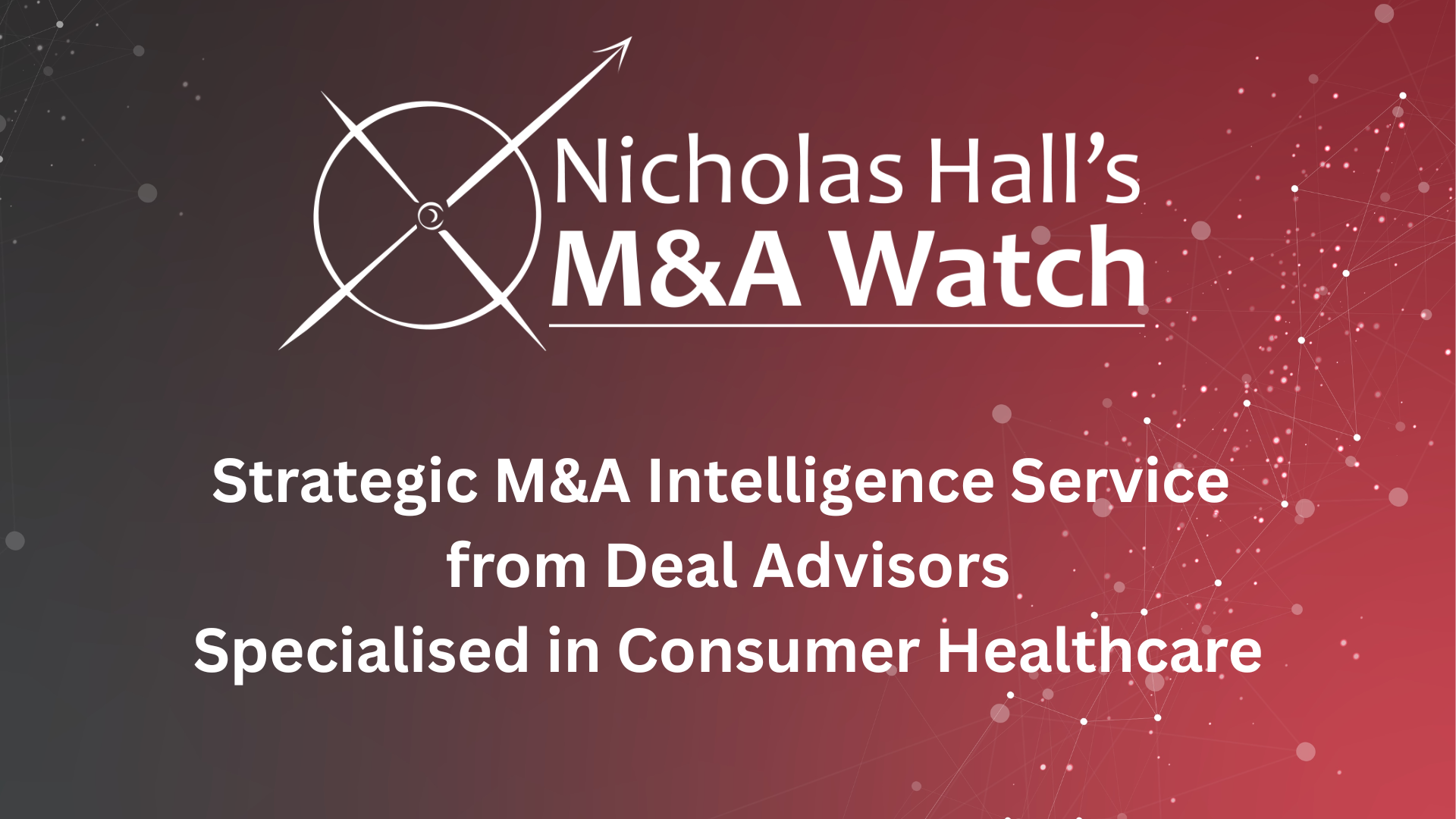 M&A Watch: Strategic M&A Intelligence Service from Deal Advisors Specialised in Consumer Healthcare